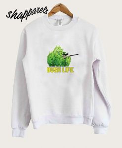 Bush Life Sweatshirt
