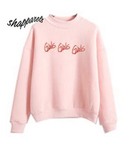 Girls Girls Girls Sweatshirt