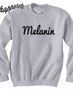 Melanin, Melanin Sweatshirt