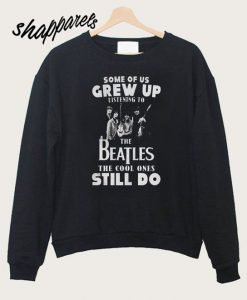 Some of Us Grew Up To Listening Sweatshirt