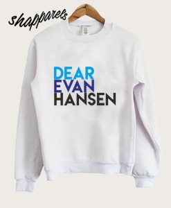 DEAR EVAN HANSEN SWEATSHIRT