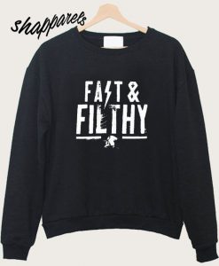 Fast & Filthy Sweatshirt