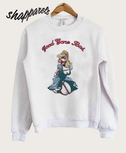 Good Gone Bad Sweatshirt