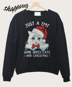 Just a emt who loves cats and christmas Sweatshirt