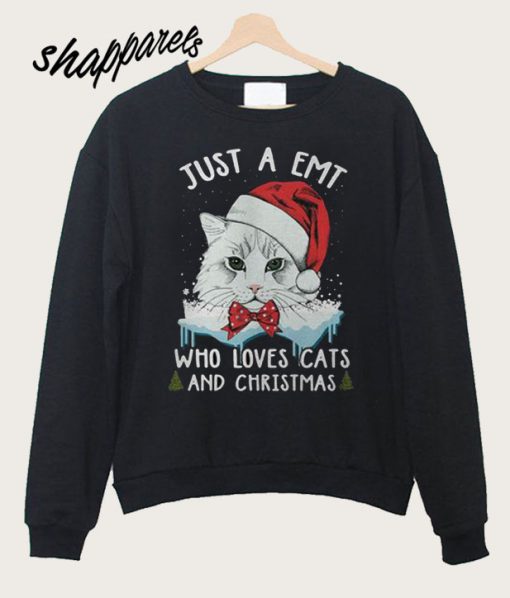 Just a emt who loves cats and christmas Sweatshirt