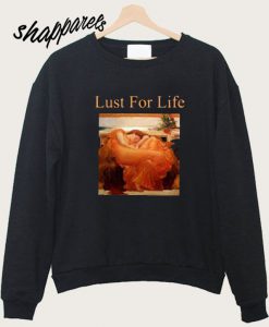 Lust For Life Flaming June Sweatshirt