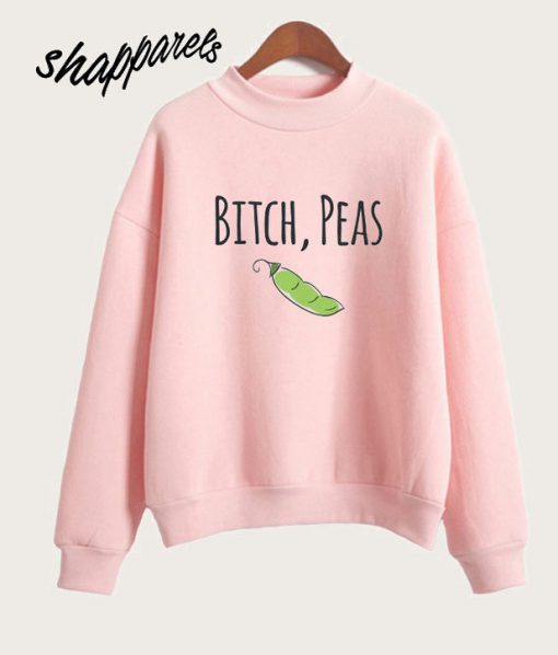 Bitch Peas Vegan Sweatshirt