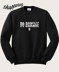 Do Damage Boston Sweatshirt