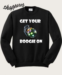 Get Your Boogie On Sweatshirt