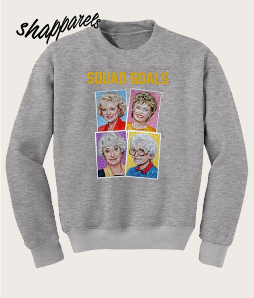 Golden Girls Squad Goals Sweatshirt
