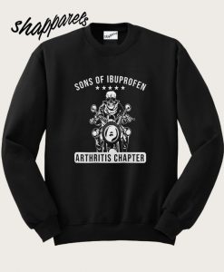 Hot Sons of Ibuprofen Arthritis Chapter Sweatshirt