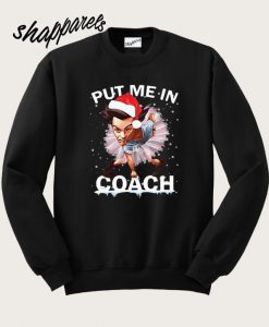 Christmas Ace Ventura Santa Put Me In Coach Sweatshirt