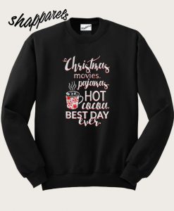 Christmas Movies Pajamas Hot Cocoa Best Day Ever Sweatshirt