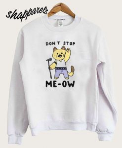 Don't Stop Me-ow Sweatshirt