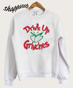 Drink up Grinches Face Sweatshirt