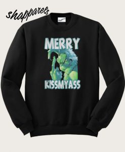 Grinch merry kissmyass Christmas Sweatshirt