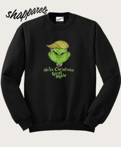 Grinches Trump make christmas great again sweatshirt