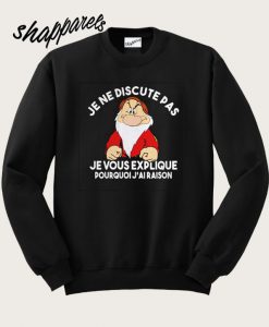 Grump Je ne discute pas Jevous explique Sweatshirt