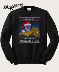 Half of You are on my Naughty Sweatshirt