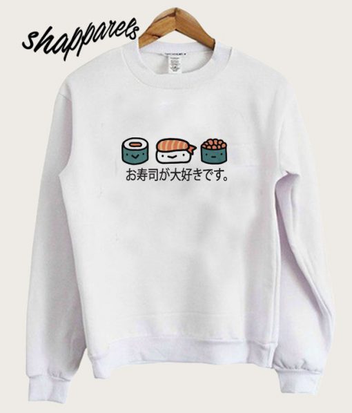 I Love Sushi Japanese Sweatshirt