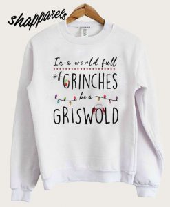 In a world full of crinches be a griswold Sweatshirt