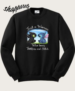 Just a woman who loves Toothless and Stitch Sweatshirt