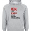 Mom I will always be your little girl financial burden Hoodie