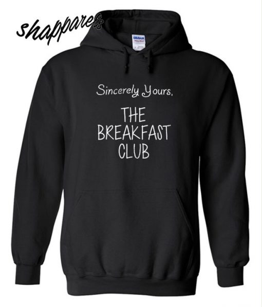 Sincerely Yours the breakfast club Hoodie