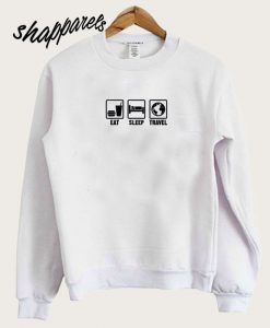 Eat Sleep Travel Sweatshirt