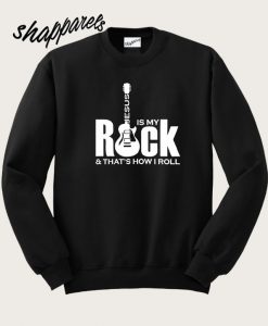 Jusus is my rock and that's how i roll Unisex Sweatshirt