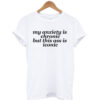 My Anxiety T-shirt