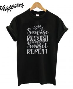 Sunrise Sunburn Sunset Repeat T-Shirt