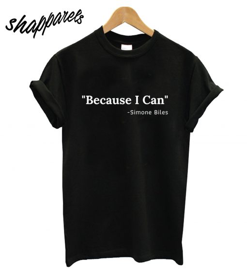 Simone Biles Because I Can T-Shirt