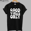 Good Vibes Only T-Shirt