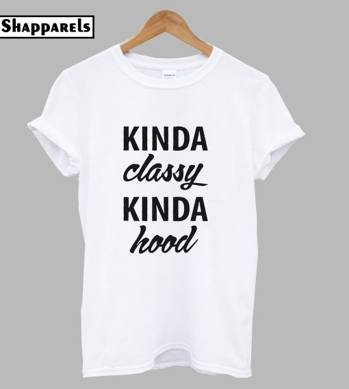 Kinda Classy Kinda Hood T-Shirt